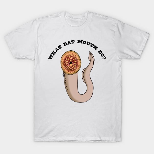 What that Lamprey Do? T-Shirt by Wild Hunt